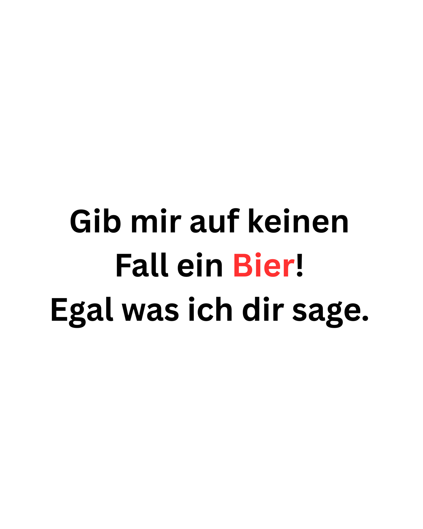 Gib mir kein Bier - Premium Shirt