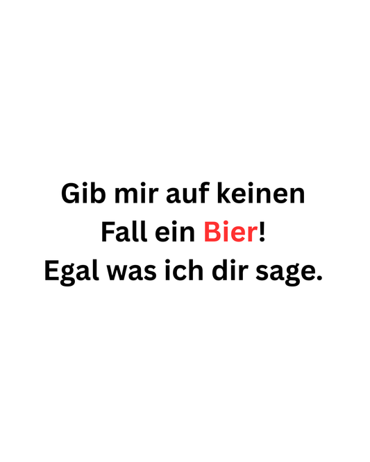 Gib mir kein Bier - Premium Shirt