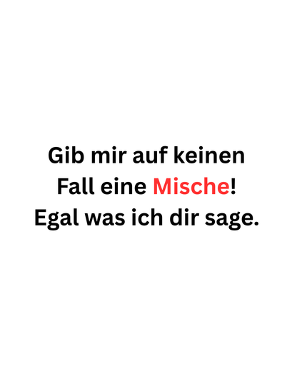 Gib mir keine Mische - Premium Shirt