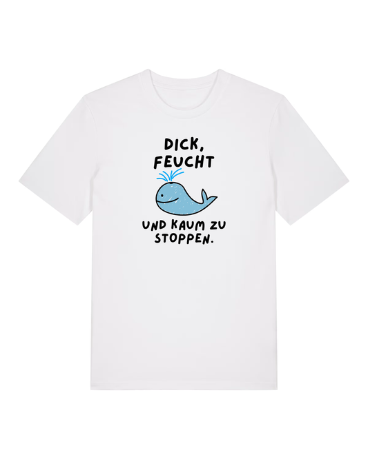 Dick, Feucht und kaum zu Stoppen - Premium Shirt